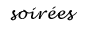 soirées